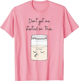 don't get me started on this t-shirt about sourdough starter- gifts for teens that like to cook