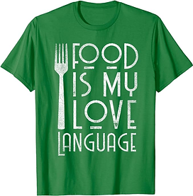 Food is my love language t-shirt-gifts for teens that like to cook
